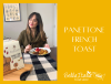 Cooking with Federica: Panettone French Toast, an Italian Twist for Breakfast!