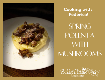 Cooking with Federica: Spring Polenta with Mushrooms