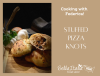 Cooking with Federica: Stuffed Pizza Knots